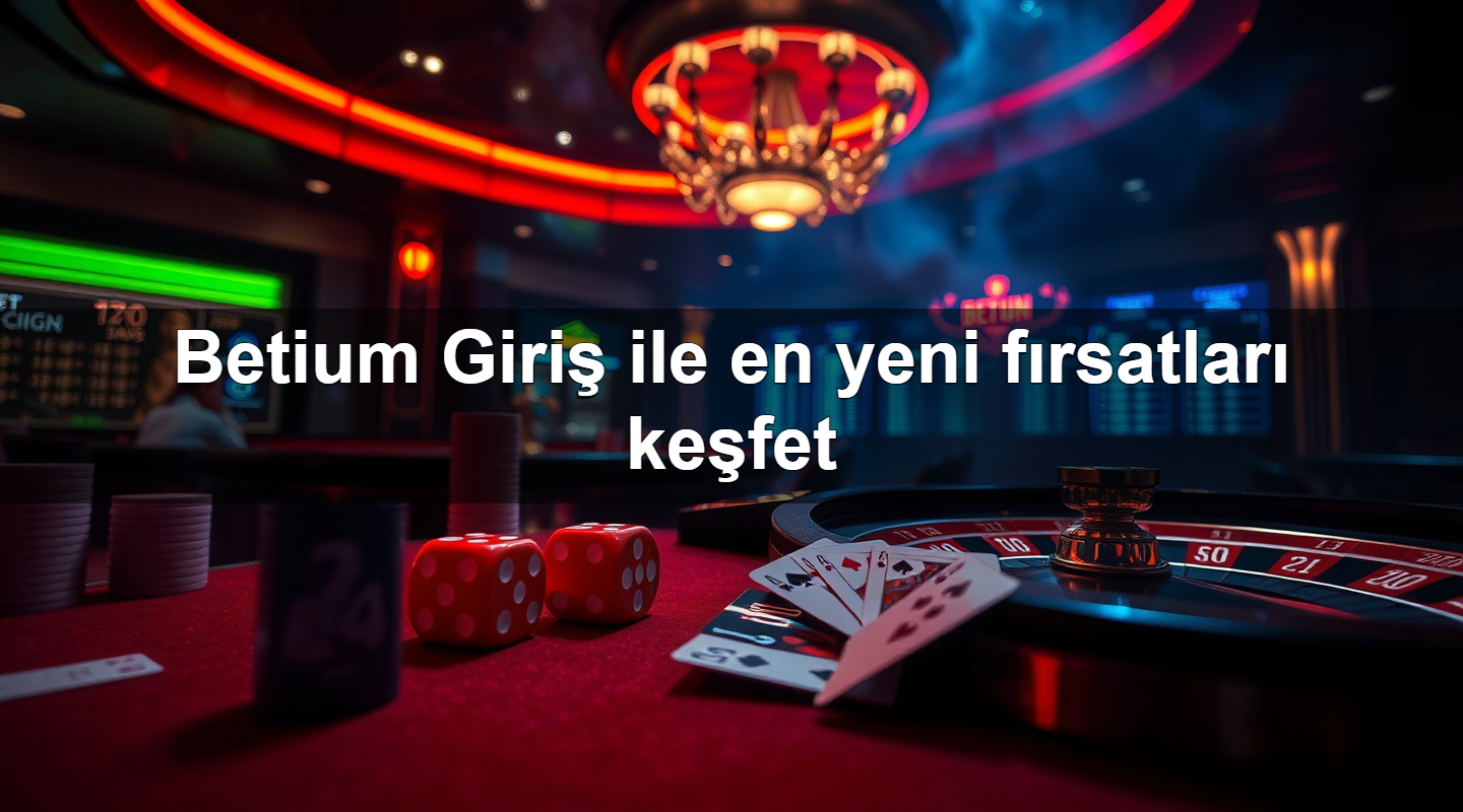 Betium Giriş ile en yeni fırsatları keşfet 2 Betium Giriş ile en yeni fırsatları keşfet